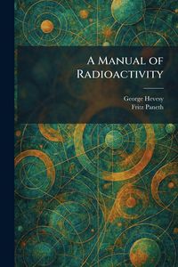 Produktbild: A Manual of Radioactivity