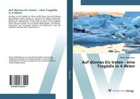 Produktbild: Auf d&uuml;nnes Eis treten - eine Trag&ouml;die in 4 Akten