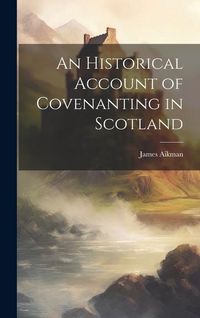 Produktbild: An Historical Account of Covenanting in Scotland