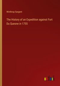 Produktbild: The History of an Expedition against Fort Du Quesne in 1755