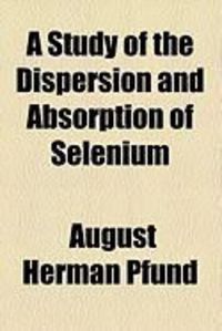 Produktbild: A Study of the Dispersion and Absorption of Selenium