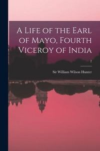Produktbild: A Life of the Earl of Mayo, Fourth Viceroy of India; 2
