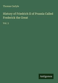 Produktbild: History of Friedrich II of Prussia Called Frederick the Great