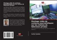 Produktbild: Montage vid&eacute;o de contenus journalistiques sur les cha&icirc;nes de t&eacute;l&eacute;vision priv&eacute;es