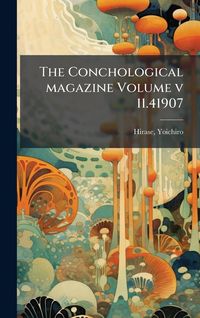 Produktbild: The Conchological magazine Volume v 11.41907