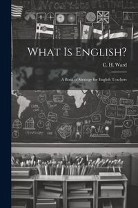 Produktbild: What is English?: A Book of Strategy for English Teachers