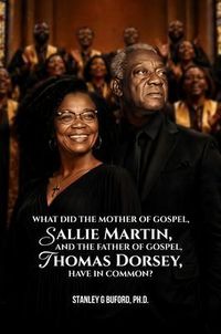 Produktbild: What did the Mother of Gospel, Sallie Martin, and the Father of Gospel, Thomas A. Dorsey, have in Common?
