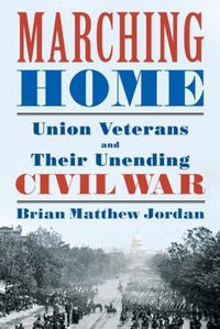 Produktbild: Marching Home: Union Veterans and Their Unending Civil War