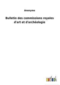 Produktbild: Bulletin des commissions royales d'art et d'arch&eacute;ologie