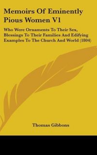 Produktbild: Gibbons, T: Memoirs Of Eminently Pious Women V1
