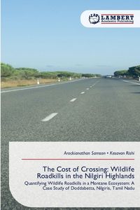 Produktbild: The Cost of Crossing: Wildlife Roadkills in the Nilgiri Highlands