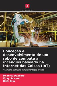Produktbild: Conce&ccedil;&atilde;o e desenvolvimento de um rob&ocirc; de combate a inc&ecirc;ndios baseado na Internet das Coisas (IoT)