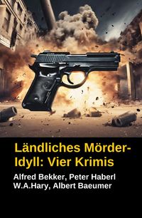 Produktbild: L&auml;ndliches M&ouml;rder-Idyll: Vier Krimis