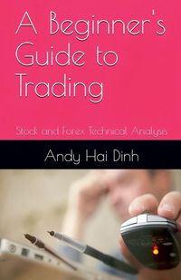 Produktbild: A Beginner's Guide to Trading - Stock and Forex Technical Analysis