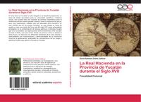 Produktbild: La Real Hacienda en la Provincia de Yucat&aacute;n durante el Siglo XVII