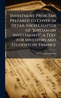 Produktbild: Investment Problems Prepared to Cover in Detail Each Chapter of "Jordan on Investments", a Text for Investors and Students of Finance