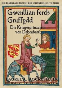 Produktbild: Gwenllian ferch Gruffydd, Die Kriegerprinzessin von Deheubarth