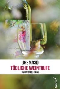 Produktbild: T&ouml;dliche Weintaufe. &Ouml;sterreich-Krimi (Tatort: Waldviertel)