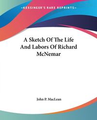 Produktbild: A Sketch Of The Life And Labors Of Richard McNemar