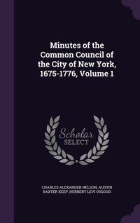 Produktbild: Minutes of the Common Council of the City of New York, 1675-1776, Volume 1