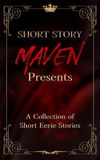 Produktbild: Short Story Maven Presents a Collection of Short Eerie Stories