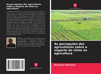 Produktbild: As percep&ccedil;&otilde;es dos agricultores sobre o impacto do clima na agricultura