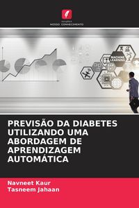 Produktbild: Previs&atilde;o Da Diabetes Utilizando Uma Abordagem De Aprendizagem Autom&aacute;tica