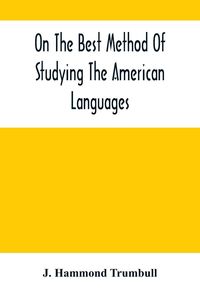 Produktbild: On The Best Method Of Studying The American Languages