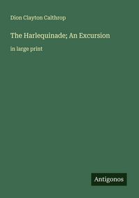 Produktbild: The Harlequinade; An Excursion