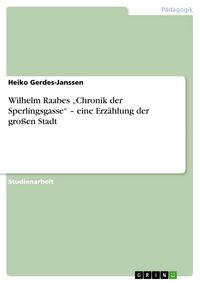 Produktbild: Wilhelm Raabes "Chronik der Sperlingsgasse" - eine Erz&auml;hlung der gro&szlig;en Stadt