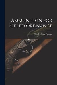 Produktbild: Ammunition for Rifled Ordnance