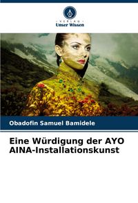 Produktbild: Eine W&uuml;rdigung der AYO AINA-Installationskunst