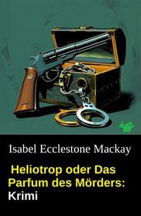 Produktbild: Heliotrop oder Das Parfum des M&ouml;rders: Krimi