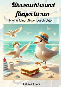 Produktbild: M&ouml;wenschiss und fliegen lernen