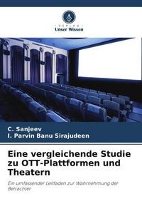 Produktbild: Eine vergleichende Studie zu OTT-Plattformen und Theatern