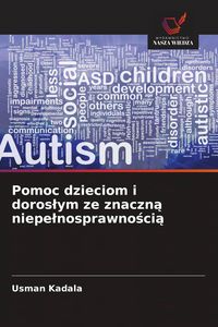 Produktbild: Pomoc dzieciom i doros&iquest;ym ze znaczn&iquest; niepe&iquest;nosprawno&iquest;ci&iquest;