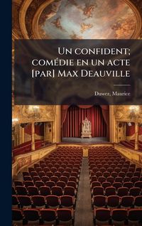 Produktbild: Un confident; com&Atilde;(c)die en un acte [par] Max Deauville