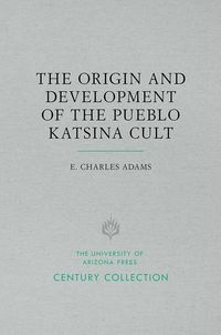 Produktbild: Adams, E: Origin and Development of the Pueblo Katsina Cult