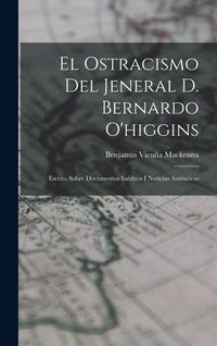 Produktbild: El Ostracismo Del Jeneral D. Bernardo O'higgins