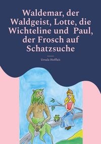 Produktbild: Waldemar, der Waldgeist, Lotte, die Wichteline und Paul, der Frosch auf Schatzsuche