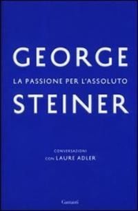 Produktbild: Steiner, G: Passione per l'assoluto