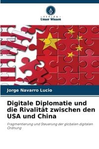 Produktbild: Digitale Diplomatie und die Rivalit&auml;t zwischen den USA und China