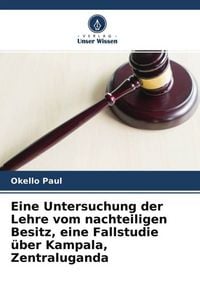 Produktbild: Eine Untersuchung der Lehre vom nachteiligen Besitz, eine Fallstudie &uuml;ber Kampala, Zentraluganda