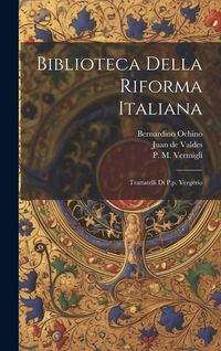 Produktbild: Biblioteca Della Riforma Italiana: Trattatelli Di P.p. Vergerio