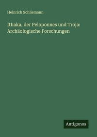 Produktbild: Ithaka, der Peloponnes und Troja: Arch&auml;ologische Forschungen
