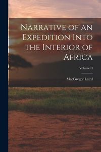 Produktbild: Narrative of an Expedition Into the Interior of Africa; Volume II