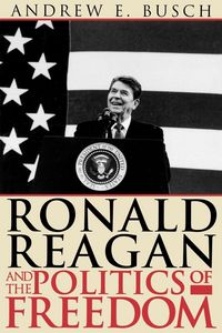 Produktbild: Ronald Reagan and the Politics of Freedom