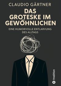 Produktbild: Das Groteske im Gew&ouml;hnlichen