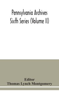 Produktbild: Pennsylvania archives Sixth Series (Volume II)