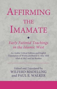 Produktbild: Affirming the Imamate: Early Fatimid Teachings in the Islamic West
